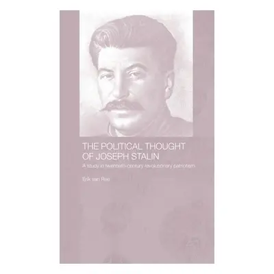 "The Political Thought of Joseph Stalin: A Study in Twentieth Century Revolutionary Patriotism" 