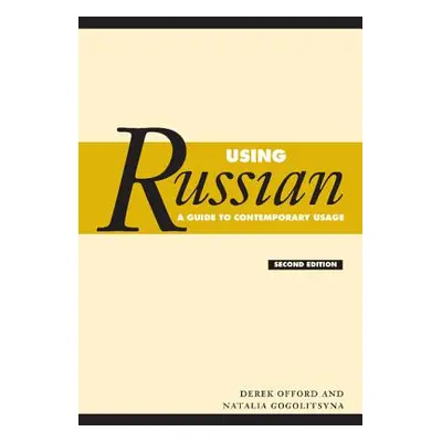 "Using Russian: A Guide to Contemporary Usage" - "" ("Offord Derek")