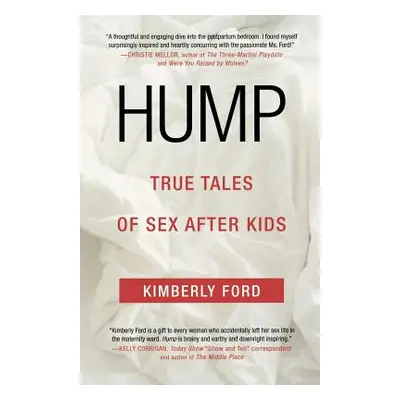 "Hump: True Tales of Sex After Kids" - "" ("Ford Kimberly")