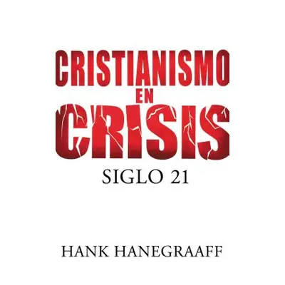 "Cristianismo en Crisis: Siglo 21 = Christianity in Crisis = Christianity in Crisis" - "" ("Hane