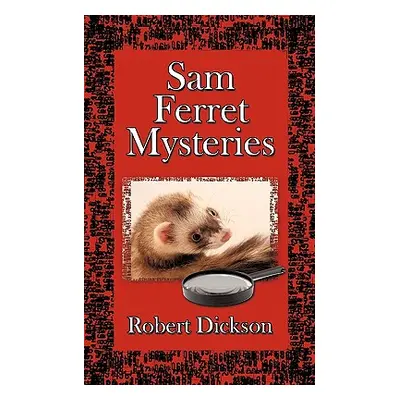 "Sam Ferret Mysteries" - "" ("Dickson Robert")