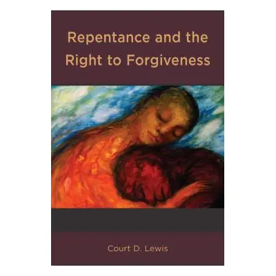 "Repentance and the Right to Forgiveness" - "" ("Lewis Court D.")