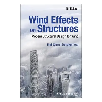 "Wind Effects on Structures: Modern Structural Design for Wind" - "" ("Simiu Emil")