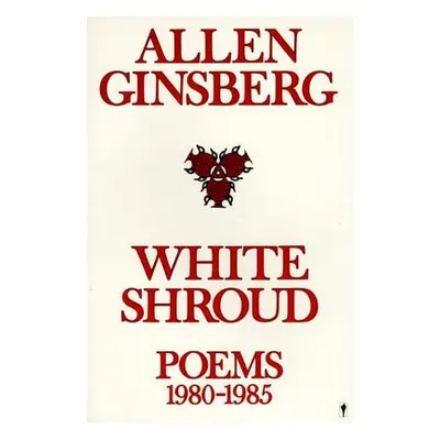 "White Shroud: Poems 1980-1985" - "" ("Ginsberg Allen")