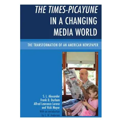 "The Times-Picayune in a Changing Media World: The Transformation of an American Newspaper" - ""