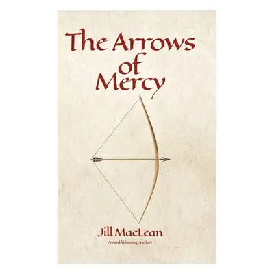 "The Arrows of Mercy" - "" ("MacLean Jill")