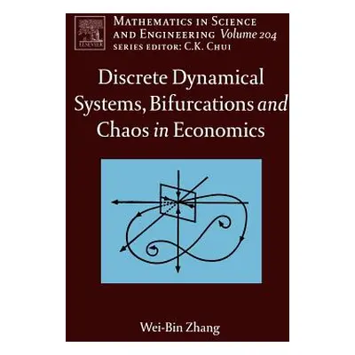 "Discrete Dynamical Systems, Bifurcations and Chaos in Economics: Volume 204" - "" ("Zhang Wei-B