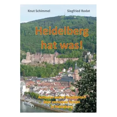 "Heidelberg hat was!: Achtzehn wahre Geschichten ber verlorene Herzen in Heidelberg" - "" ("Schi