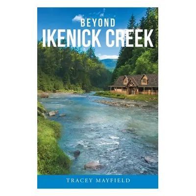 "Beyond Ikenick Creek" - "" ("Mayfield Tracey")