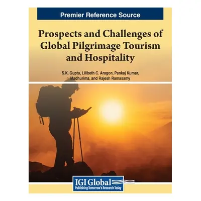 "Prospects and Challenges of Global Pilgrimage Tourism and Hospitality" - "" ("Gupta S. K.")