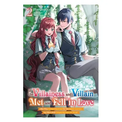 "If the Villainess and Villain Met and Fell in Love, Vol. 2 (Light Novel)" - "" ("Harunadon")