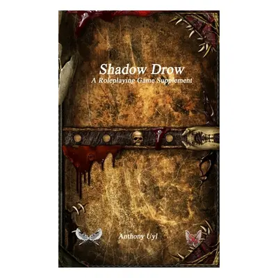 "Shadow Drow A Roleplaying Game Supplement" - "" ("Uyl")