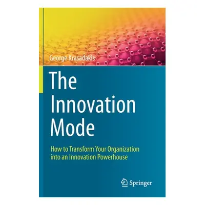 "The Innovation Mode: How to Transform Your Organization Into an Innovation Powerhouse" - "" ("K