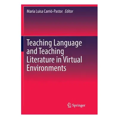 "Teaching Language and Teaching Literature in Virtual Environments" - "" ("Carri-Pastor Mara Lui