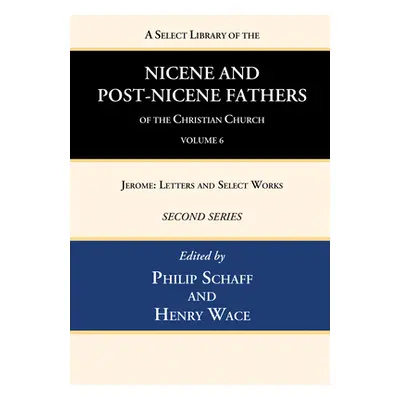 "A Select Library of the Nicene and Post-Nicene Fathers of the Christian Church, Second Series, 