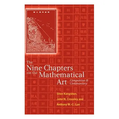 "The Nine Chapters on the Mathematical Art: Companion and Commentary" - "" ("Shen K'Ang-Shen")