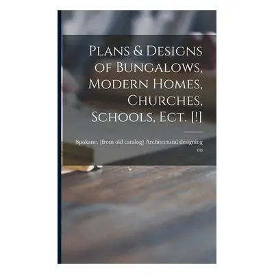 "Plans & Designs of Bungalows, Modern Homes, Churches, Schools, Ect. [!]" - "" ("Architectural D