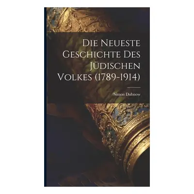 "Die Neueste Geschichte Des Jdischen Volkes (1789-1914)" - "" ("Dubnow Simon")