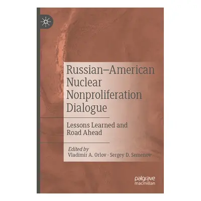 "Russian-American Nuclear Nonproliferation Dialogue: Lessons Learned and Road Ahead" - "" ("Orlo