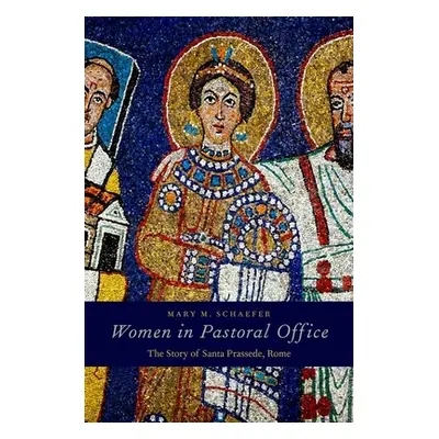 "Women in Pastoral Office: The Story of Santa Prassede, Rome" - "" ("Schaefer Mary M.")