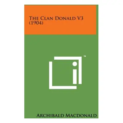 "The Clan Donald V3 (1904)" - "" ("MacDonald Archibald")