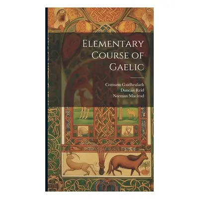 "Elementary Course of Gaelic" - "" ("MacLeod Norman")