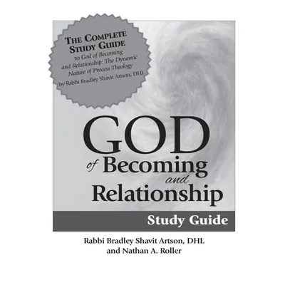 "God of Becoming & Relationship Study Guide" - "" ("Artson Bradley Shavit")