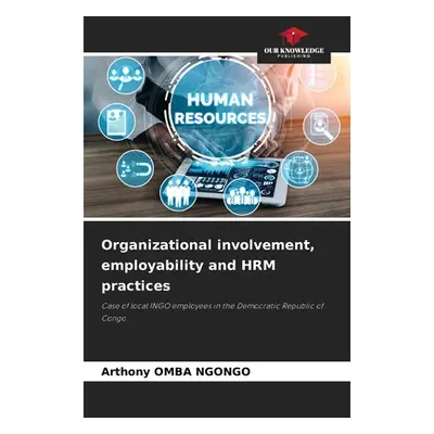 "Organizational involvement, employability and HRM practices" - "" ("Omba Ngongo Arthony")