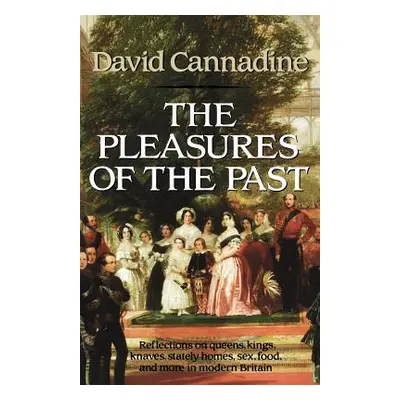 "The Pleasures of the Past" - "" ("Cannadine David")