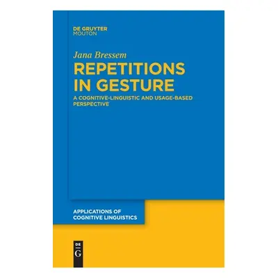 "Repetitions in Gesture: A Cognitive-Linguistic and Usage-Based Perspective" - "" ("Bressem Jana