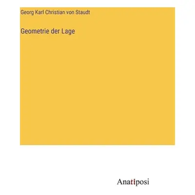 "Geometrie der Lage" - "" ("Staudt Georg Karl Christian Von")