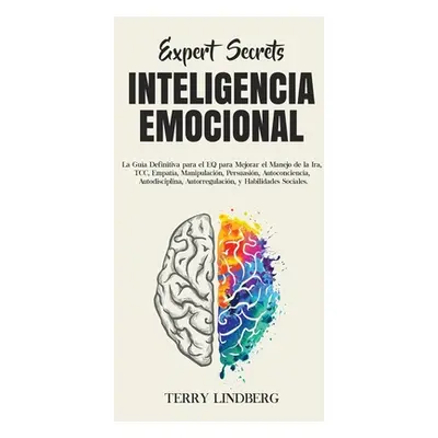 "Secretos de Expertos - Inteligencia Emocional: La Gua Definitiva para el EQ para Mejorar el Man