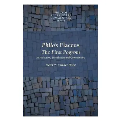 "Philo's Flaccus: The First Pogrom" - "" ("Horst Pieter Willem Van Der")