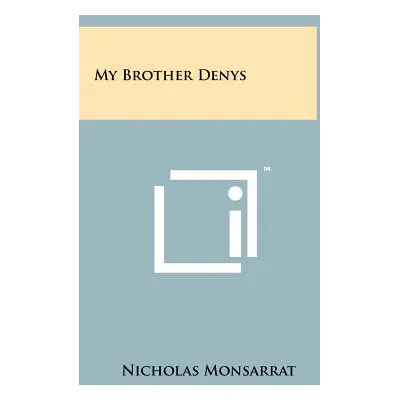 "My Brother Denys" - "" ("Monsarrat Nicholas")