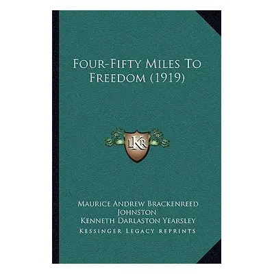 "Four-Fifty Miles To Freedom (1919)" - "" ("Johnston Maurice Andrew Brackenreed")