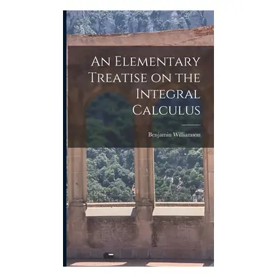 "An Elementary Treatise on the Integral Calculus" - "" ("Williamson Benjamin")