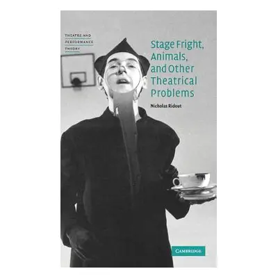 "Stage Fright, Animals, and Other Theatrical Problems" - "" ("Ridout Nicholas")