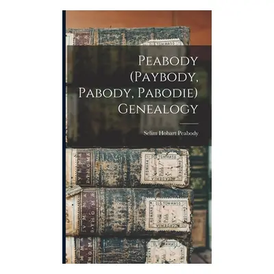 "Peabody (Paybody, Pabody, Pabodie) Genealogy" - "" ("Peabody Selim Hobart")