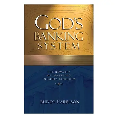 "God's Banking System: The Rewards of Investing in God's Kingdom" - "" ("Harrison Buddy")