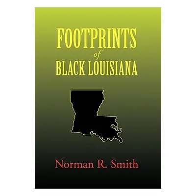 "Footprints of Black Louisiana" - "" ("Smith Norman R.")