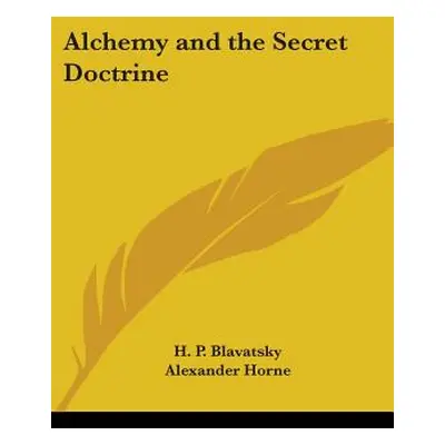 "Alchemy and the Secret Doctrine" - "" ("Blavatsky H. P.")