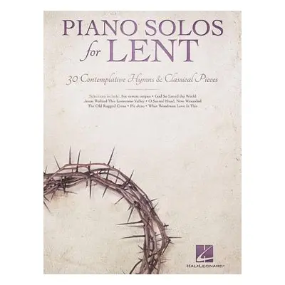 "Piano Solos for Lent: 30 Contemplative Hymns & Classical Piano" - "" ("Hal Leonard Corp")