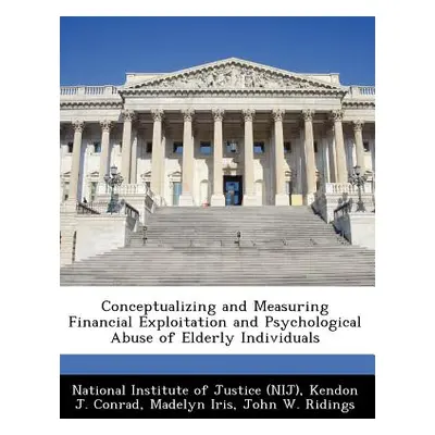 "Conceptualizing and Measuring Financial Exploitation and Psychological Abuse of Elderly Individ