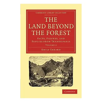 "The Land Beyond the Forest: Facts, Figures, and Fancies from Transylvania" - "" ("Gerard Emily"