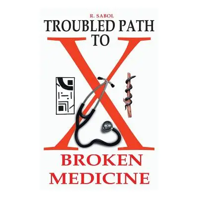 "Troubled Path to Broken Medicine" - "" ("Sabol R.")