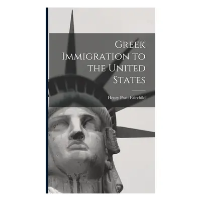 "Greek Immigration to the United States" - "" ("Fairchild Henry Pratt")