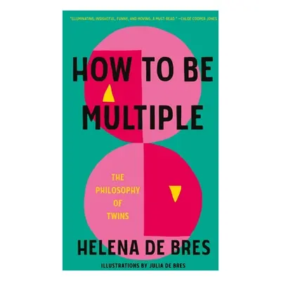 "How to Be Multiple: The Philosophy of Twins" - "" ("de Bres Helena")