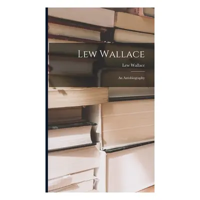 "Lew Wallace; an Autobiography" - "" ("Wallace Lew")