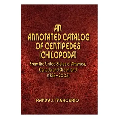 "An Annotated Catalog of Centipedes (Chilopoda) From the United States of America, Canada and Gr