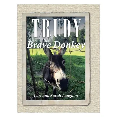 "Trudy the Brave Donkey" - "" ("Langdon Lori")